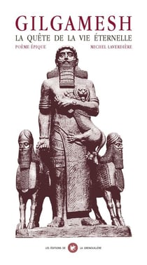 Gilgamesh - La quête de la vie éternelle