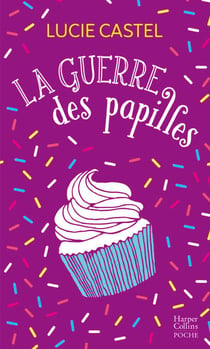 La guerre des papilles - Une comédie romantique drôle et gourmande sur fond de pâtisserie