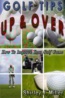 Golf Tips Up &amp; Over — How To Improve Your Golf Game - Golf Instruction, #2