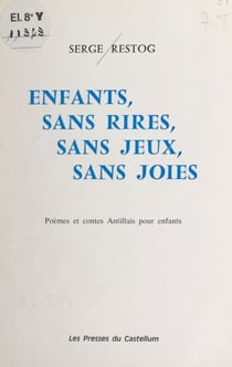 Enfants, sans rires, sans jeux, sans joies - Poèmes et contes Antillais pour enfants