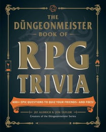 The Düngeonmeister Book of RPG Trivia - 400+ Epic Questions to Quiz Your Friends—and Foes!