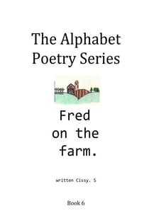 Fred on the Farm - The Alphabet Poetry Series, #6
