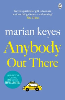 Anybody Out There - The heartwarming, laugh-out-loud bestseller of love and sisterhood - Now a major BBC TV series THE WALSH SISTERS