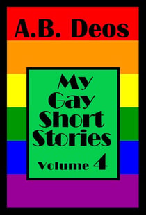 My Gay Short Stories - My Gay Short Stories, #4