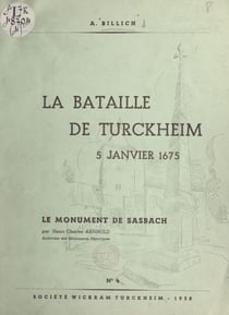 La bataille de Turckheim, 5 janvier 1675 - Suivi de Les monuments de Sasbach et de Turckheim