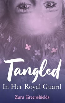 Tangled in her Royal Guard - Different FairyTale Series, #2
