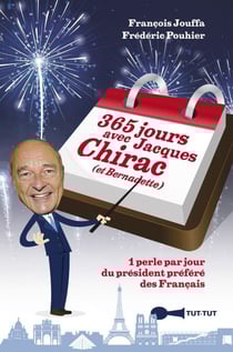 365 jours avec Jacques Chirac (et Bernadette)