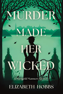 Murder Made Her Wicked - A Marigold Manners Mystery