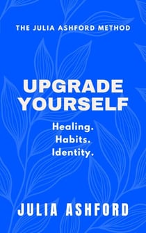 Upgrade Yourself - The Julia Ashford Method, #8