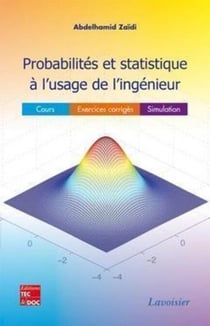 Probabilités et statistique à l'usage de l'ingénieur - Cours - Exercices corrigés - Simulation