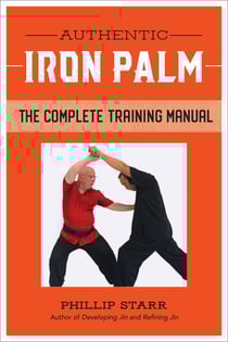Authentic Iron Palm - The Complete Training Manual