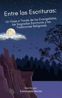 Entre las Escrituras: Un Viaje a Través de los Evangelistas, las Sagradas Escrituras y las Tradiciones Religiosas