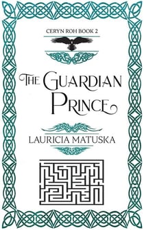 The Guardian Prince - The Ceryn Roh Saga