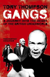 Gangs - A Journey into the Heart of the British Underworld