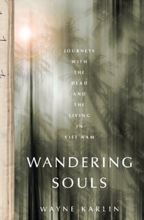 Wandering Souls - Journeys With the Dead and the Living in Viet Nam
