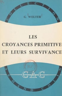 Les croyances primitives et leurs survivances - Précis de paléopsychologie