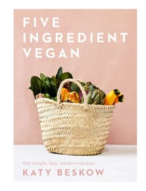 Five Ingredient Vegan - 100 Simple, Fast, Modern Recipes