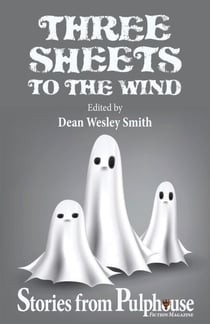 Three Sheets to the Wind: Stories from Pulphouse Fiction Magazine - Pulphouse Books
