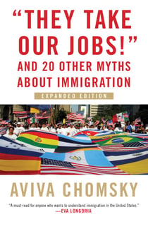 "They Take Our Jobs!" - And 20 Other Myths about Immigration