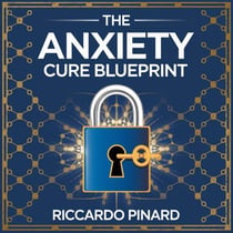 "The Anxiety Cure Blueprint"