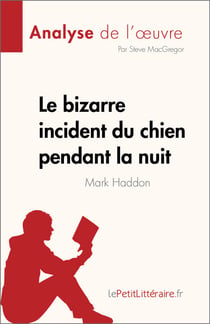 Le bizarre incident du chien pendant la nuit de Mark Haddon (Analyse de l'œuvre) - Résumé complet et analyse détaillée de l'œuvre