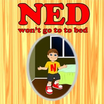 Ned Won't Go To Bed - bedtime books for kids