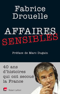 Affaires sensibles - 40 ans d'histoires qui ont secoué la France