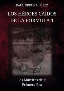 Los héroes caídos de la fórmula 1 - Los Mártires de la Primera Era