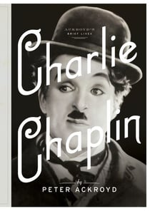 Charlie Chaplin - A Brief Life