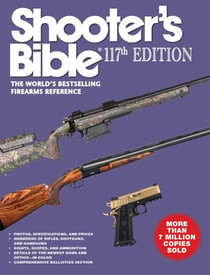 Shooter's Bible 117th Edition - The World's Bestselling Firearms Reference