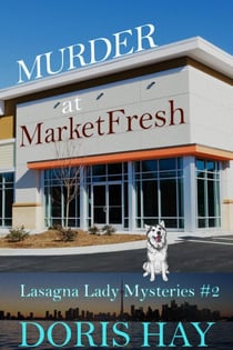 Murder at MarketFresh - Lasagna Lady Mysteries, #2