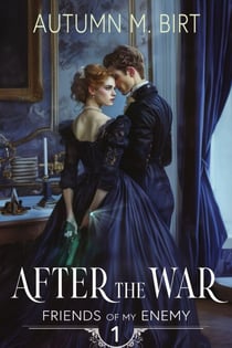 After the War: A Futuristic Regency Romance - Friends of my Enemy, #1