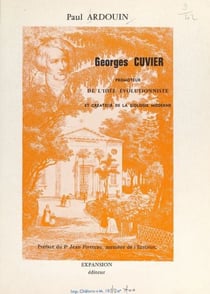 Georges Cuvier - Promoteur de l'idée évolutionniste et créateur de la biologie moderne