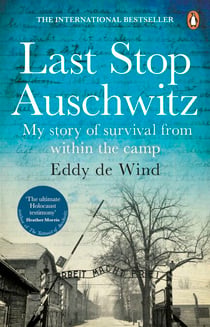 Last Stop Auschwitz - The inspiring true story of a Jewish holocaust survivor, written from inside the camp