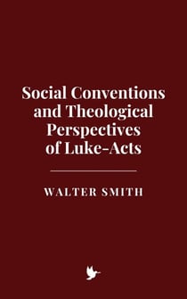 Social Conventions and Theological Perspectives of Luke-Acts