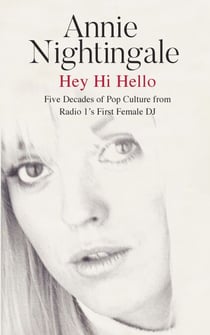 Hey Hi Hello - Five Decades of Pop Culture from Britain's First Female DJ