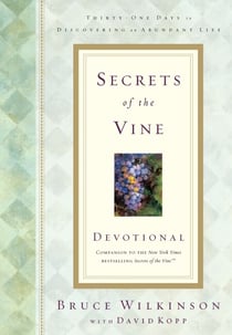 Secrets of the Vine Devotional - Breaking Through to Abundance