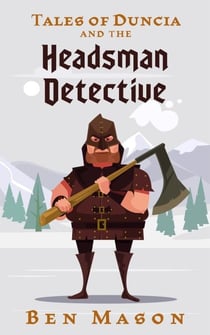 The Headsman Detective - Tales of Duncia