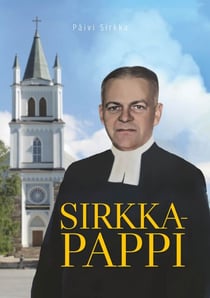 Sirkka-pappi - Muistoja kappalainen Ilpo Sirkan Ylistaro-vuosilta 1959-1960