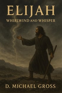 Elijah: Whirlwind and Whisper