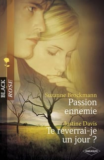 Passion ennemie - Te reverrai-je un jour ? (Harlequin Black Rose)