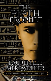 The Fifth Prophet - The Lost Pharaoh Chronicles Prequel Collection, #4