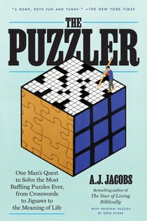 The Puzzler - One Man's Quest to Solve the Most Baffling Puzzles Ever, from Crosswords to Jigsaws to the Meaning of Life