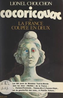 Cocoricouac - Ou La France coupée en deux. Essai alternatif sur l'art de la division et la pratique des contradictions