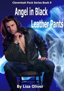 Angel in Black Leather Pants - The Cloverleah Pack, #9