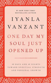 One Day My Soul Just Opened Up - 40 Days And 40 Nights Toward Spiritual Strength And Personal Growth