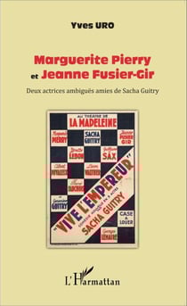 Marguerite Pierry et Jeanne Fusier-Gir - Deux actrices ambiguës amies de Sacha Guitry