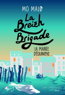 La Breizh Brigade - Tome 04 La mariée d'Equinoxe