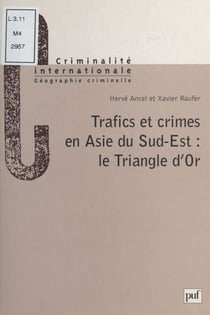 Trafics et crimes en Asie du Sud-Est : le Triangle d'or - Le Triangle d'Or