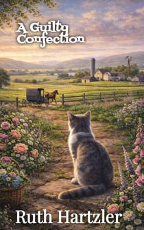 A Guilty Confection - Amish Cupcake Cozy Mystery, #8